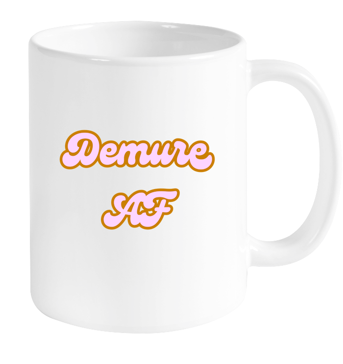 Demure AF Mug