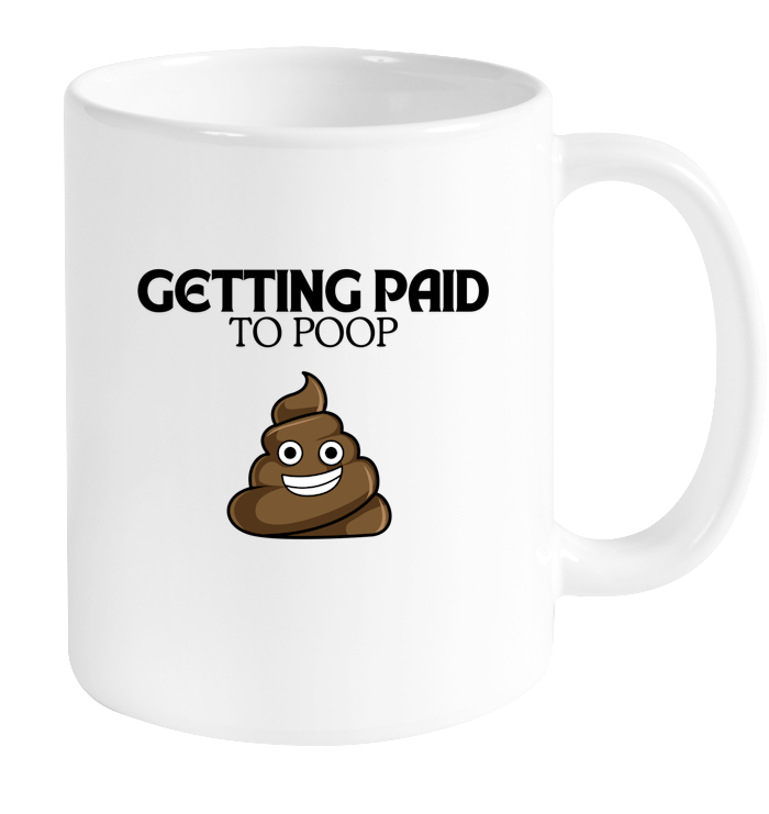 Getting Paid to Poop Mug