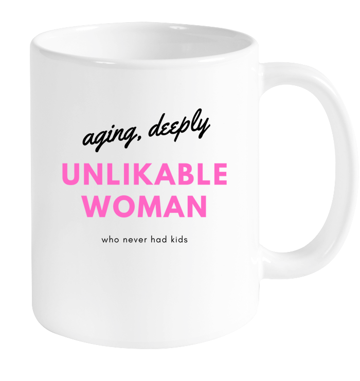 Deeply Unlikable Woman Mug