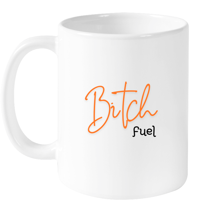 Bitch Fuel Mug