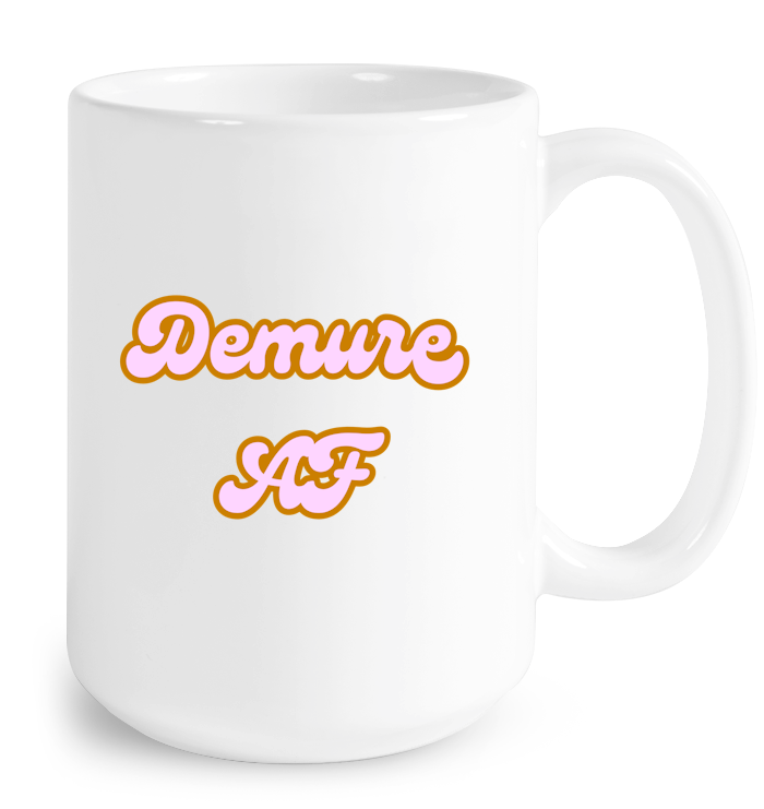 Demure AF Mug