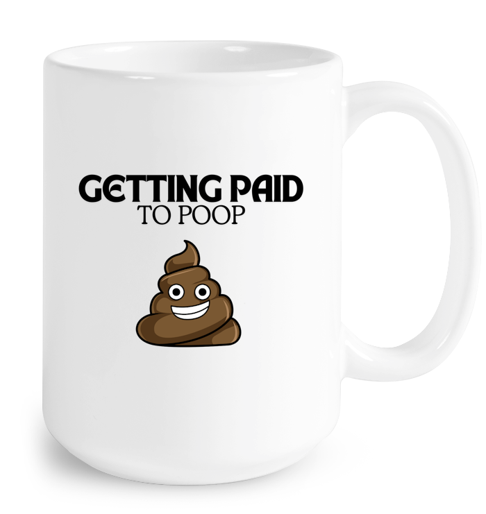 Getting Paid to Poop Mug