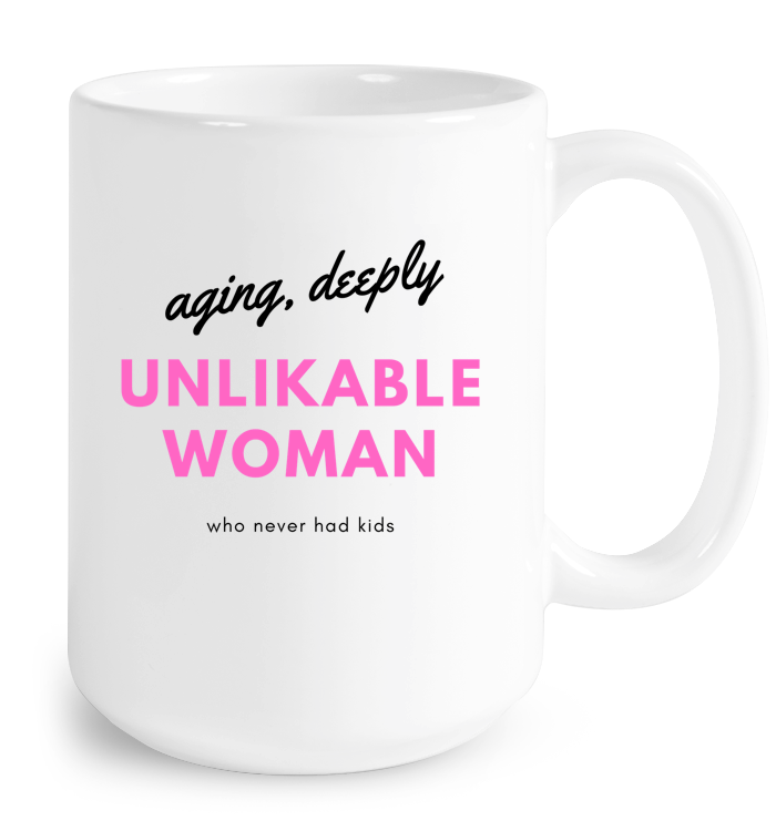 Deeply Unlikable Woman Mug