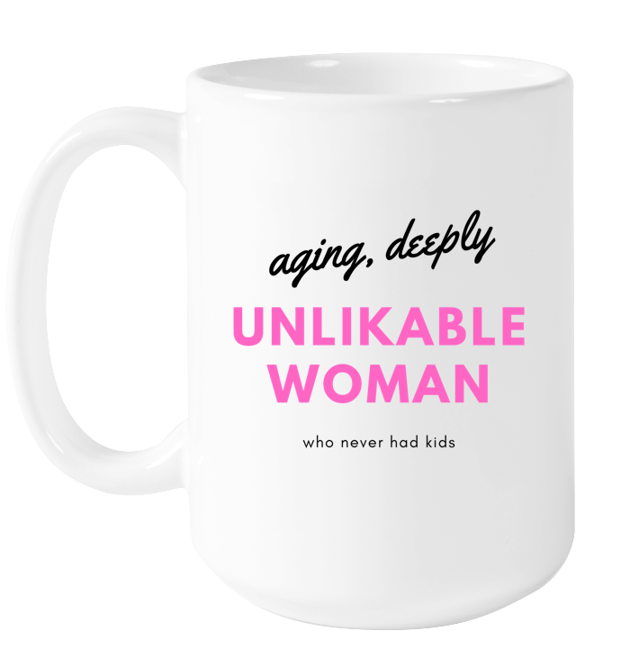 Deeply Unlikable Woman Mug