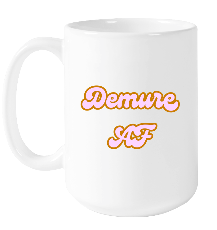 Demure AF Mug