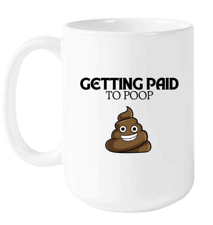 Getting Paid to Poop Mug