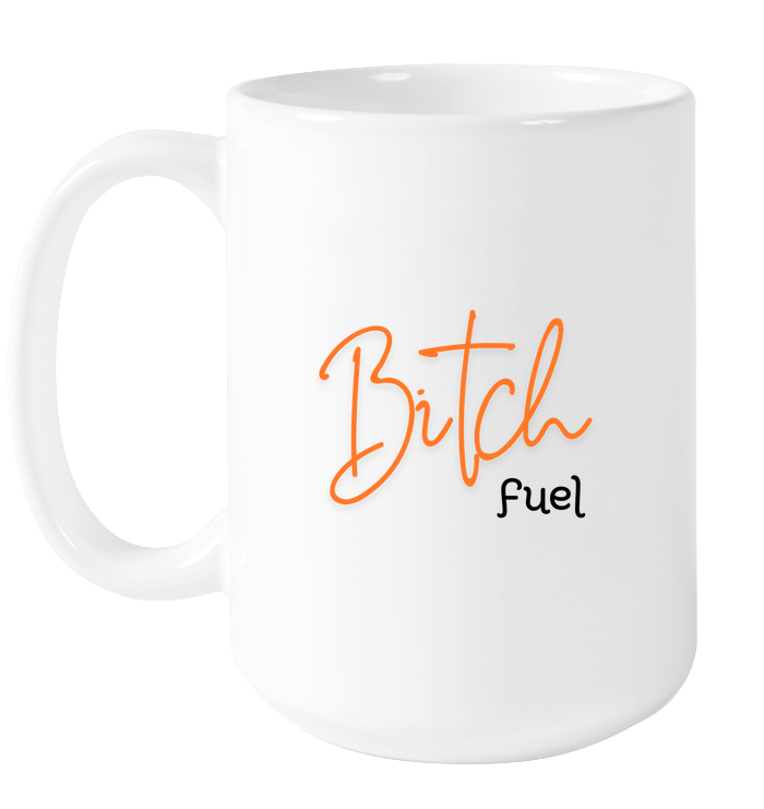 Bitch Fuel Mug