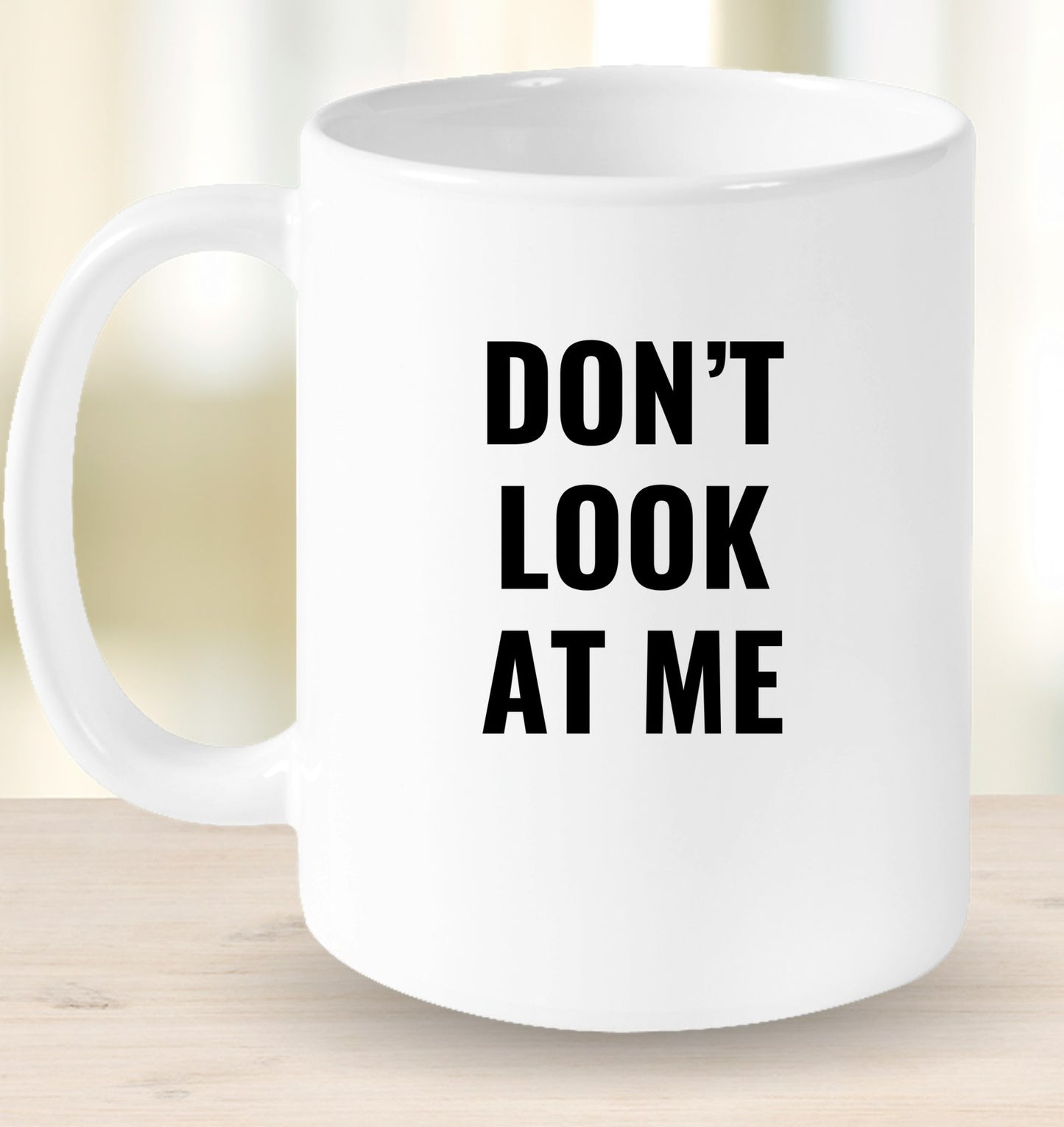 Don't Look At Me Mug