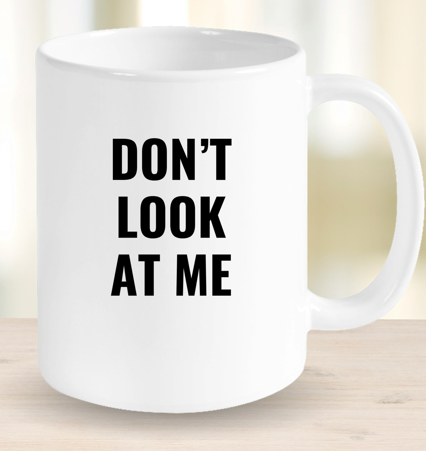 Don't Look At Me Mug