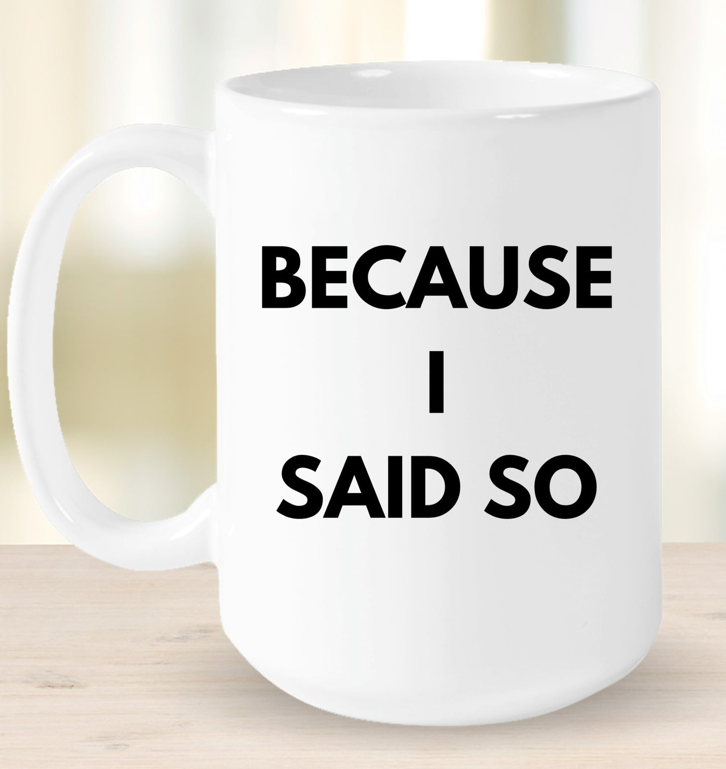 Because I Said So Mug