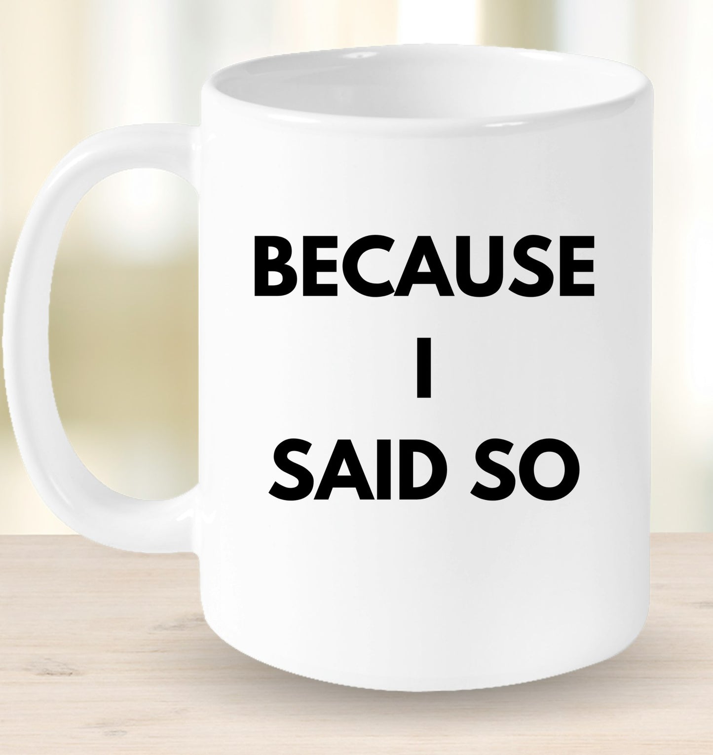 Because I Said So Mug