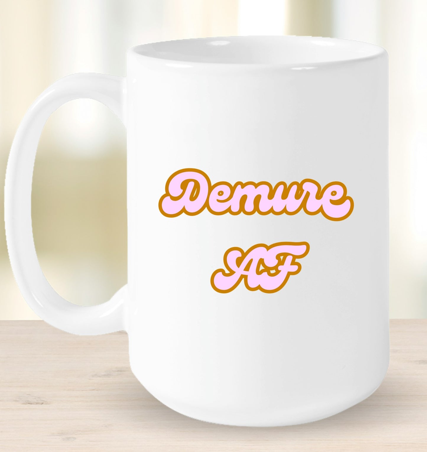 Demure AF Mug
