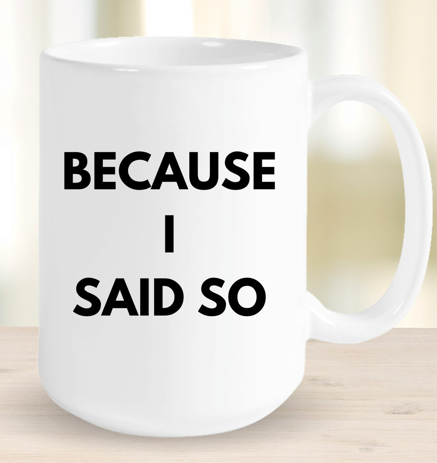 Because I Said So Mug