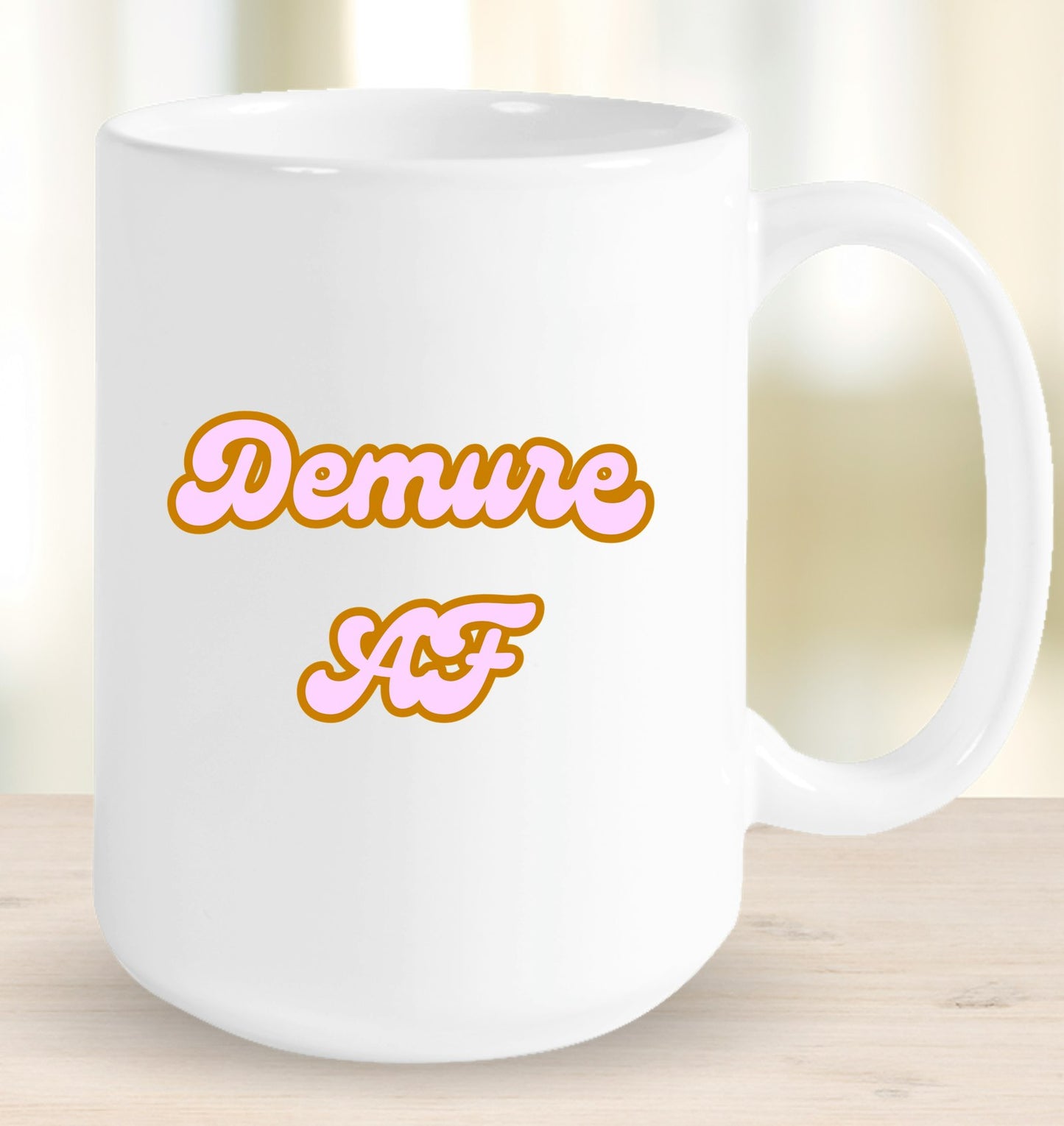 Demure AF Mug