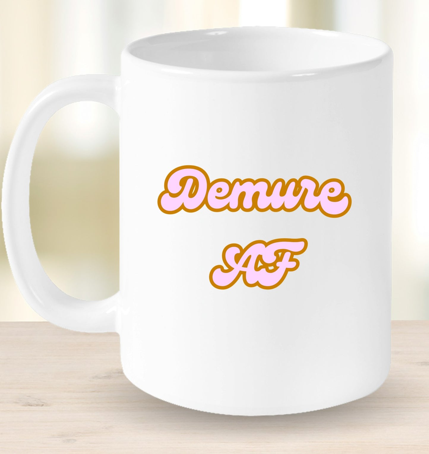 Demure AF Mug