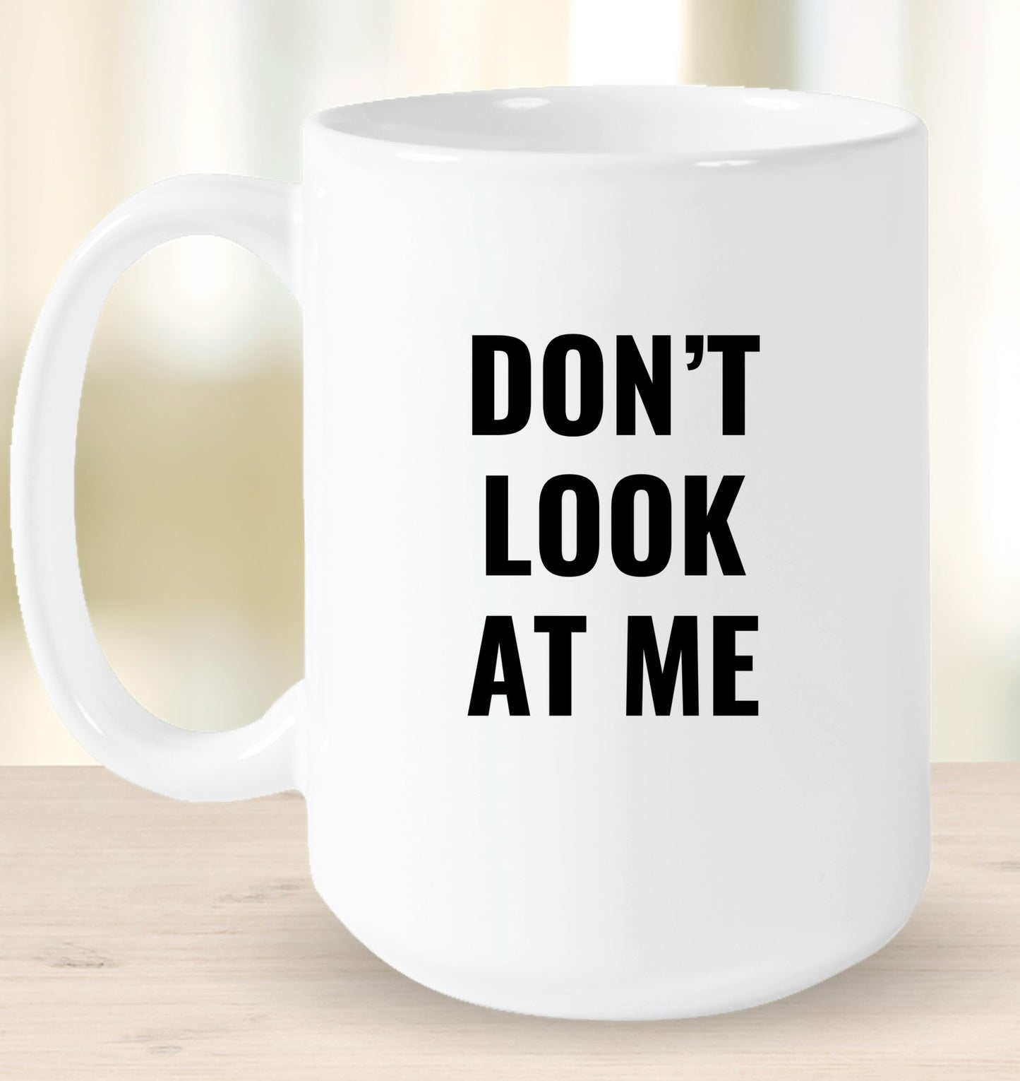 Don't Look At Me Mug