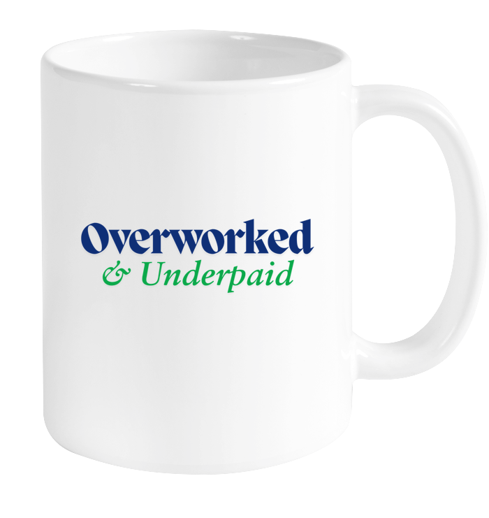 Overworked & Underpaid Mug