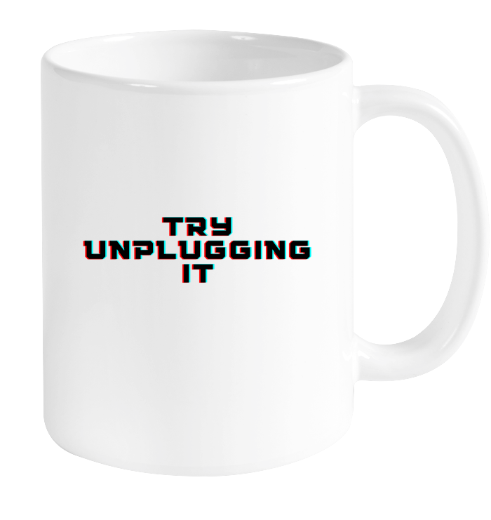 Try Unplugging It Mug