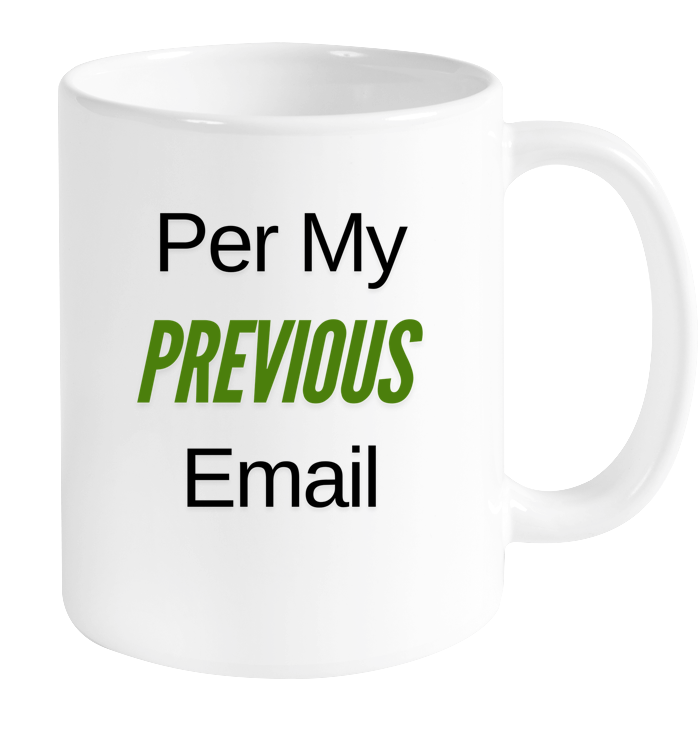 Per My Previous Email Mug