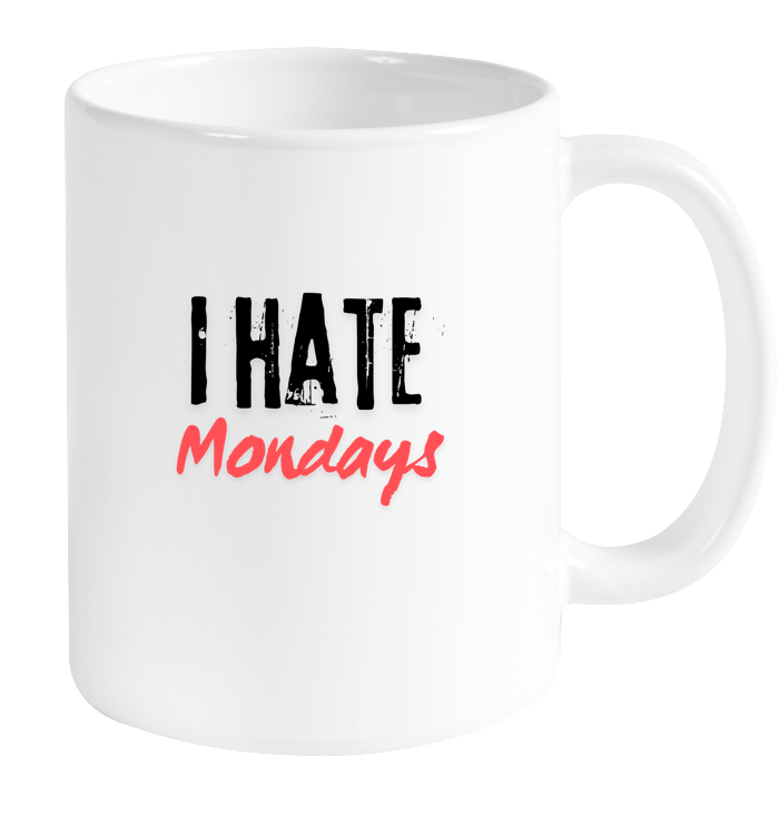 I Hate Mondays Mug