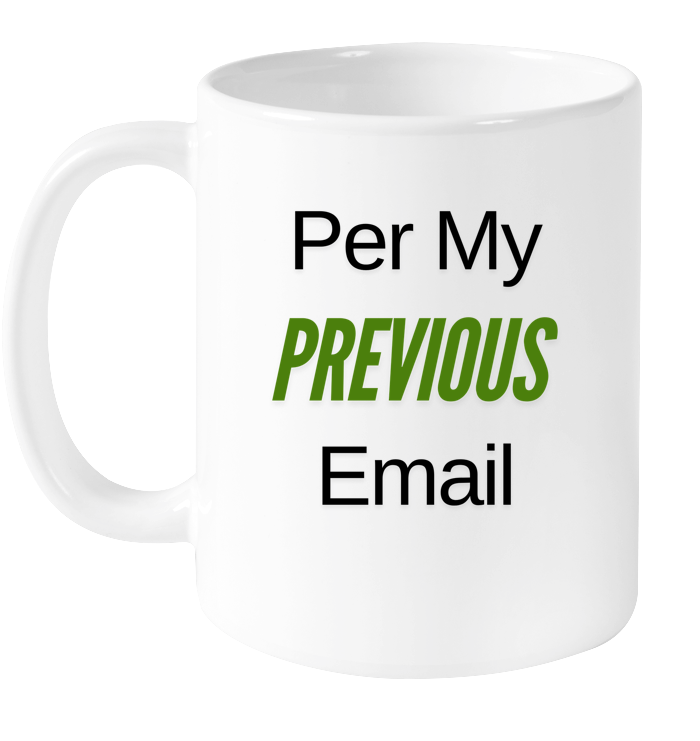 Per My Previous Email Mug