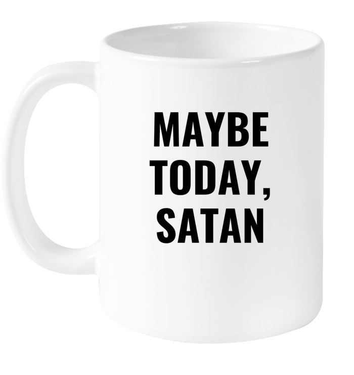 Maybe Today, Satan Mug