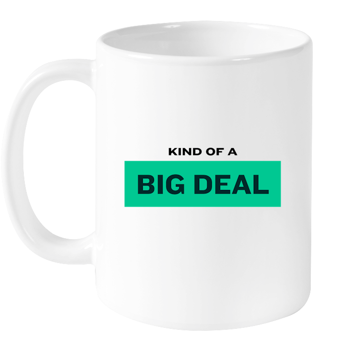 Kind of a Big Deal Mug