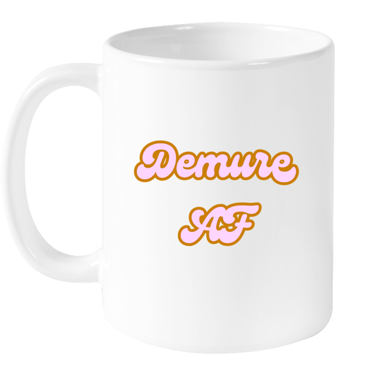 Demure AF Mug