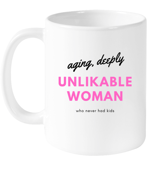 Deeply Unlikable Woman Mug