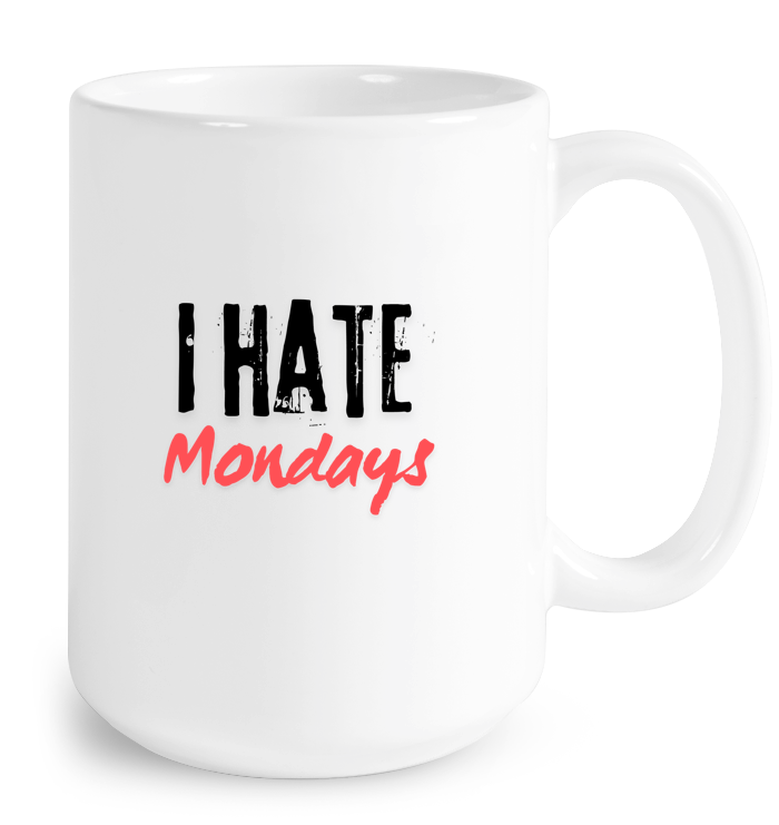 I Hate Mondays Mug