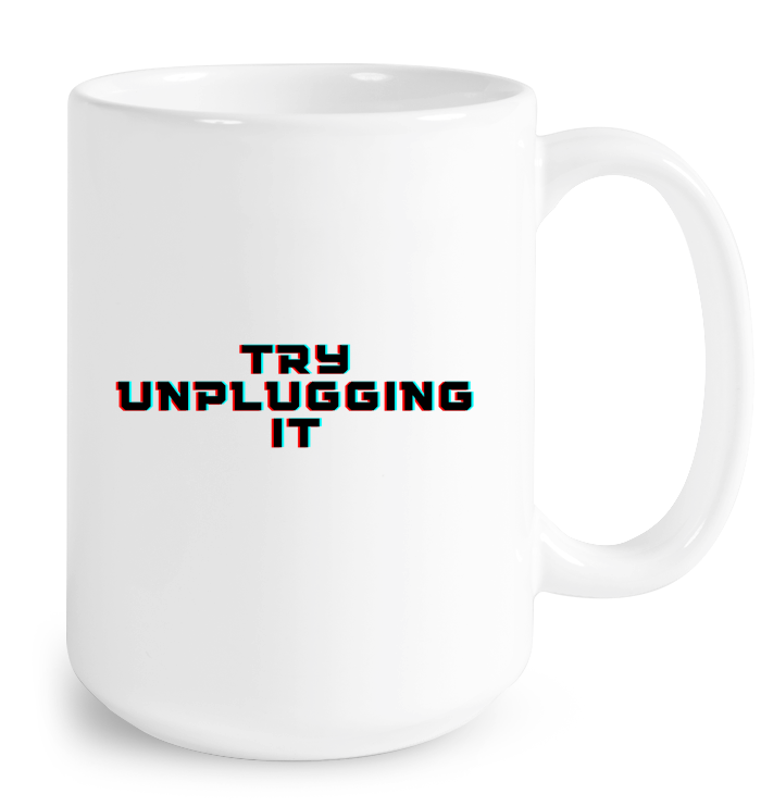 Try Unplugging It Mug