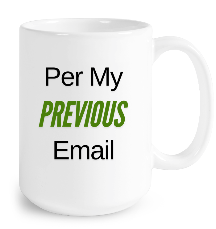 Per My Previous Email Mug