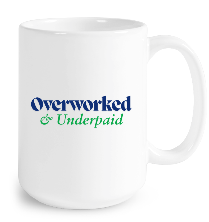 Overworked & Underpaid Mug