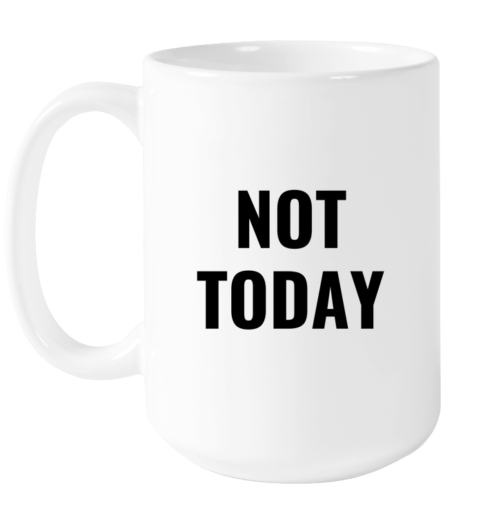 Not Today Mug