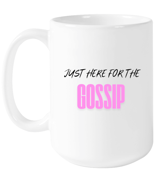 Just Here for the Gossip Mug