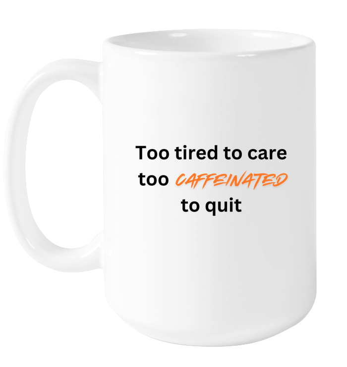 Too Caffeinated Mug