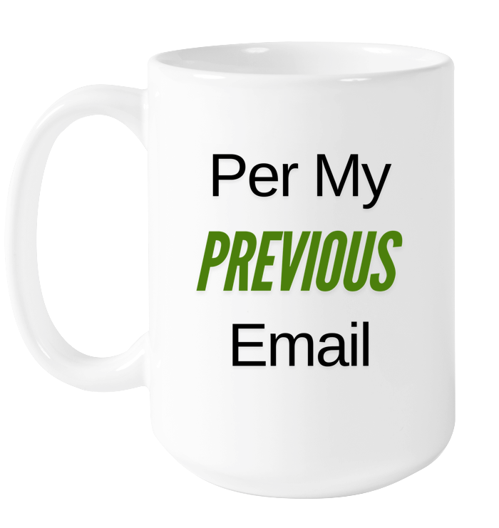 Per My Previous Email Mug